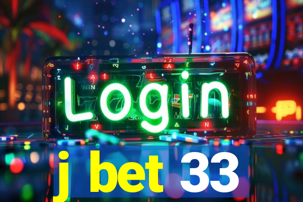 j bet 33